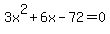3x%5E2+%2B+6x+-+72+=+0