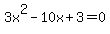 3x%5E2+-+10x+%2B+3+=+0
