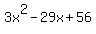 3x^2-29x+56