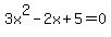 3x^2-2x+5=0