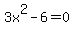 3x^2-6=0