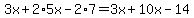 3x+%2B+2%2A5x+-+2%2A7+=+3x+%2B+10x+-+14