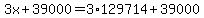 3x+%2B+39000+=+3%2A129714+%2B+39000