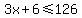3x+%2B+6+%3C=+126
