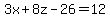 3x+%2B+8z+-+26+=+12