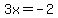 3x+=+-2