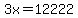 3x = 12222