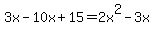 3x+-+10x+%2B+15+=+2x%5E2+-+3x+