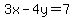 3x+-+4y+=+7