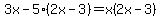 3x+-+5%282x-3%29+=+x%282x-3%29