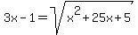 3x-1+=+sqrt+%28x%5E2+%2B+25x+%2B+5%29