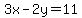 3x-2y=11