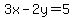 3x-2y=5