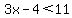 3x-4+%3C+11