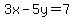 3x-5y=7