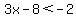 3x-8+%3C+-2