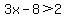 3x-8+%3E+2