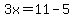 3x=11-5