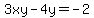 3xy-4y=-2