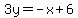 3y=-x+6