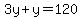 3y+%2B+y+=+120+