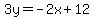 3y+=+-2x+%2B12