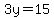 3y=15