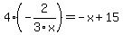 4%28-2%2F3x%29=-x%2B15