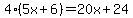 4%285x+%2B6%29=20x%2B24