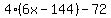 4(6x-144)-72