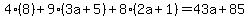 4%288%29%2B9%283a+%2B+5%29+%2B+8%282a+%2B+1%29=43a%2B85