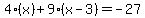 4%28x%29+%2B+9%28x-3%29+=+-27
