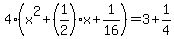 4%28x%5E2%2B%281%2F2%29%2Ax%2B1%2F16%29=3%2B1%2F4