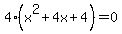 4%28x%5E2+%2B+4x+%2B+4%29+=+0