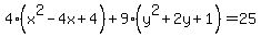 4%28x%5E2-4x%2B4%29%2B9%28y%5E2+%2B2y+%2B+1%29=25