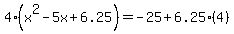 4%28x%5E2-5x%2B6.25%29=-25%2B6.25%284%29