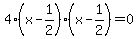 4%28x-1%2F2%29%28x-1%2F2%29=0