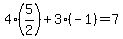 4%2A%285%2F2%29%2B3%2A%28-1%29=7