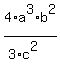 4%2A+a%5E3%2A+b%5E2%2F%283%2Ac%5E2%29+