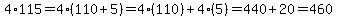 4%2A115=4%2A%28110%2B5%29=4%28110%29%2B4%285%29=440%2B20=460