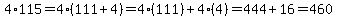 4%2A115=4%2A%28111%2B4%29=4%28111%29%2B4%284%29=444%2B16=460