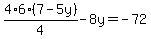 4%2A6%287-5y%29%2F4+-+8y+=+-72
