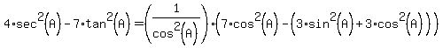 4*sec^2(A)-7*tan^2(A)=(1/cos^2(A))(7*cos^2(A)-(3*sin^2(A)+3*cos^2(A)))