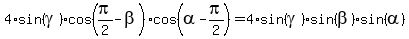 4%2Asin%28gamma%29%2A+cos%28pi%2F2-beta%29%2Acos%28alpha-pi%2F2%29+=+4%2Asin%28gamma%29%2A+sin%28beta%29%2Asin%28alpha%29
