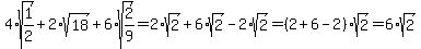 4%2Asqrt%281%2F2%29%2B2%2Asqrt%2818%29%2B6%2Asqrt%282%2F9%29=2%2Asqrt%282%29%2B6%2Asqrt%282%29-2%2Asqrt%282%29=%282%2B6-2%29%2Asqrt%282%29=6%2Asqrt%282%29