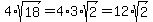 4%2Asqrt%2818%29+=+4%2A3%2Asqrt%282%29+=+12%2Asqrt%282%29