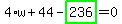 4%2Aw%2B44-highlight_green%28+236+%29=0