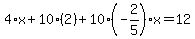4%2Ax%2B10%2A%282%29%2B10%28-2%2F5%29x=12