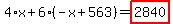 4%2Ax%2B6%2A%28-x%2B563%29=highlight_red%28+2840+%29