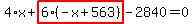 4%2Ax%2Bhighlight_red%28+6%2A%28-x%2B563%29+%29-2840=0